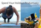 5 Tips that Should Help You Spend Your Holidays Productively