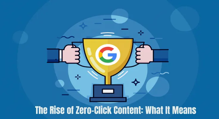 The Rise of Zero-Click Content: What It Means